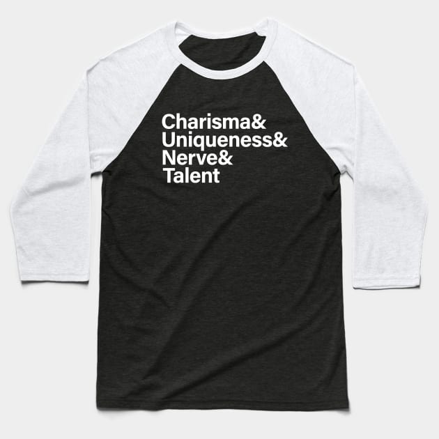 Charisma & Uniqueness & Nerve & Talent Baseball T-Shirt by sergiovarela